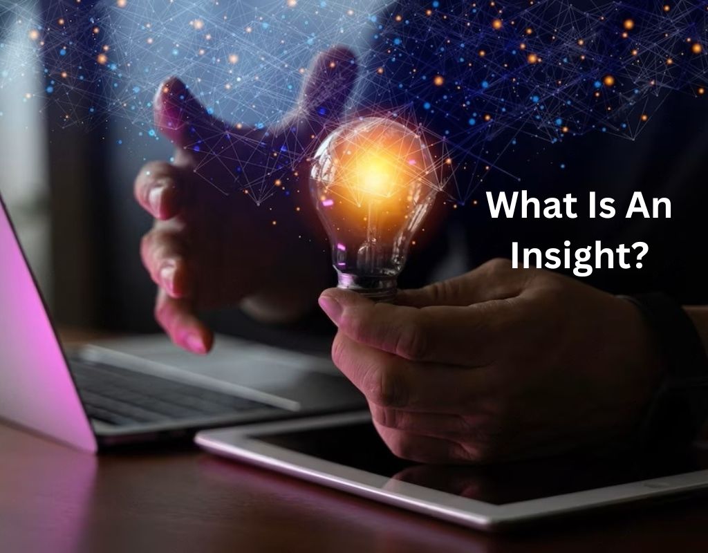 What Is An Insight? And How To Find The Insight