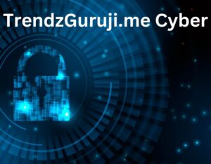 TrendzGuruji.me Cyber - Everything You Need To Know Cyber In 2024
